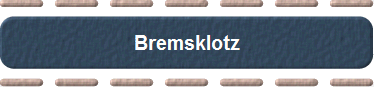 Bremsklotz